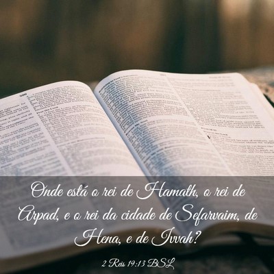 Picture 03 - 2 Reis 19:13 BSL - Onde está o rei de Hamath, o rei de Arpad, e o - Bible Verse Picture