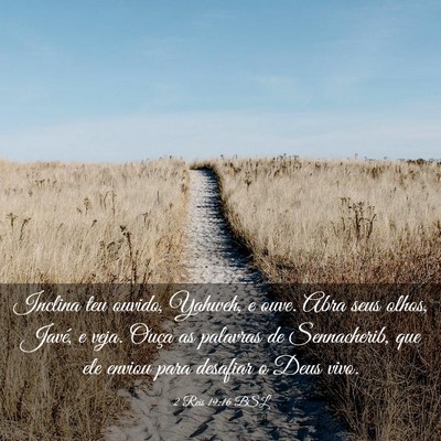 Picture 03 - 2 Reis 19:16 BSL - Inclina teu ouvido, Yahweh, e ouve. Abra seus - Bible Verse Picture