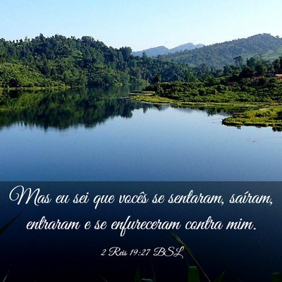 Picture 03 - 2 Reis 19:27 BSL - Mas eu sei que vocês se sentaram, saíram, - Bible Verse Picture