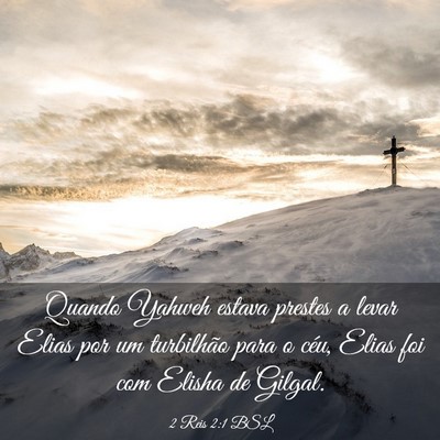 Picture 03 - 2 Reis 2:1 BSL - Quando Yahweh estava prestes a levar Elias por um - Bible Verse Picture