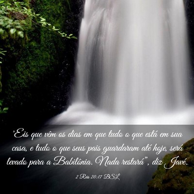 Picture 03 - 2 Reis 20:17 BSL - 'Eis que vêm os dias em que tudo o que está em - Bible Verse Picture