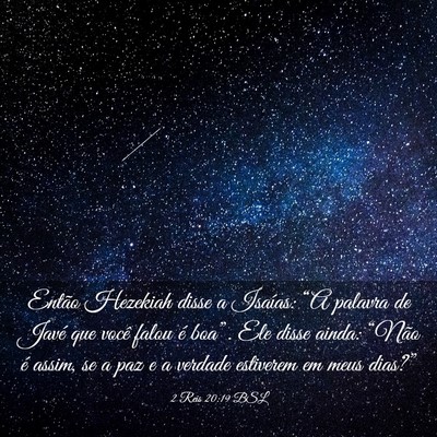 Picture 03 - 2 Reis 20:19 BSL - Então Hezekiah disse a Isaías: “A palavra de - Bible Verse Picture