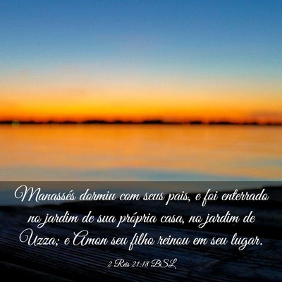 Picture 03 - 2 Reis 21:18 BSL - Manassés dormiu com seus pais, e foi enterrado - Bible Verse Picture