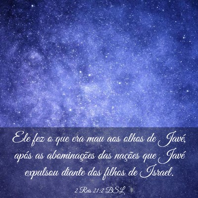 Picture 03 - 2 Reis 21:2 BSL - Ele fez o que era mau aos olhos de Javé, após - Bible Verse Picture