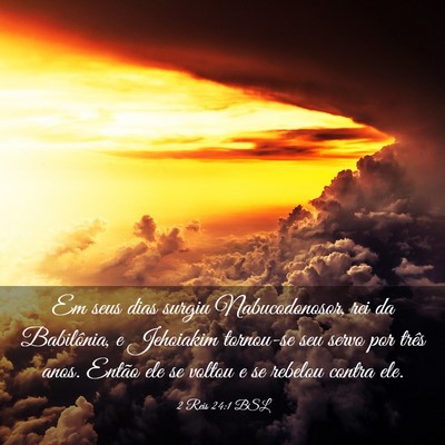 Picture 03 - 2 Reis 24:1 BSL - Em seus dias surgiu Nabucodonosor, rei da - Bible Verse Picture