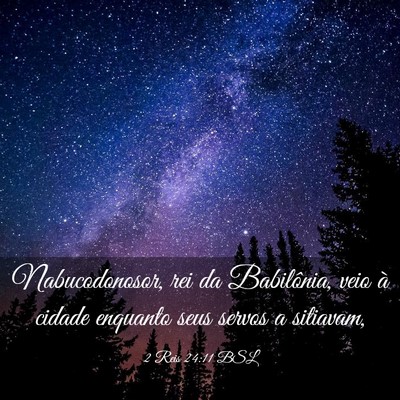 Picture 03 - 2 Reis 24:11 BSL - Nabucodonosor, rei da Babilônia, veio à cidade - Bible Verse Picture