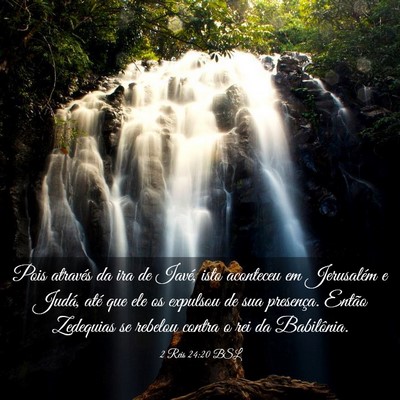 Picture 03 - 2 Reis 24:20 BSL - Pois através da ira de Iavé, isto aconteceu em - Bible Verse Picture