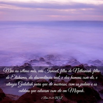 Picture 03 - 2 Reis 25:25 BSL - Mas no sétimo mês, veio Ismael, filho de - Bible Verse Picture