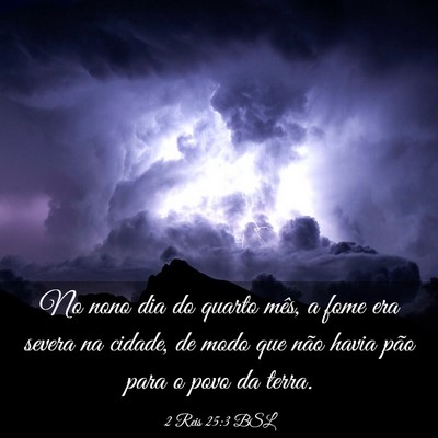 Picture 03 - 2 Reis 25:3 BSL - No nono dia do quarto mês, a fome era severa na - Bible Verse Picture