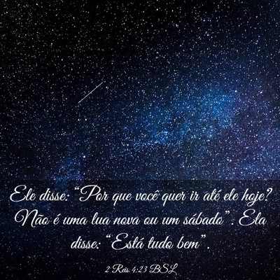 Picture 03 - 2 Reis 4:23 BSL - Ele disse: “Por que você quer ir até ele - Bible Verse Picture