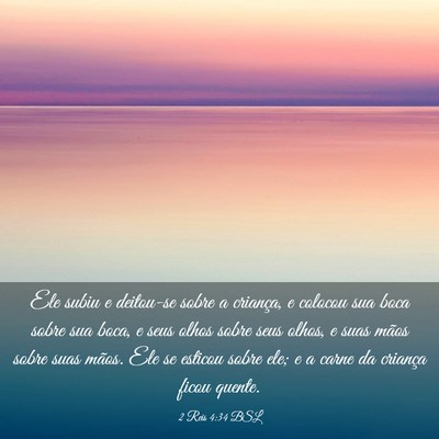 Picture 03 - 2 Reis 4:34 BSL - Ele subiu e deitou-se sobre a criança, e colocou - Bible Verse Picture