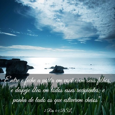 Picture 03 - 2 Reis 4:4 BSL - Entre e feche a porta em você e em seus filhos, - Bible Verse Picture