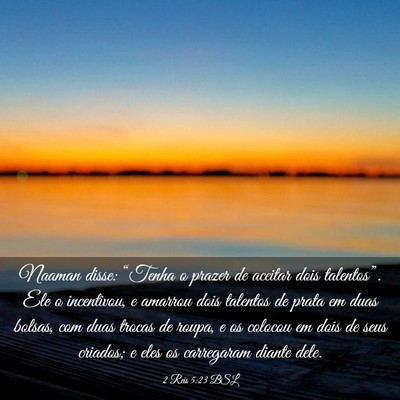 Picture 03 - 2 Reis 5:23 BSL - Naaman disse: “Tenha o prazer de aceitar dois - Bible Verse Picture