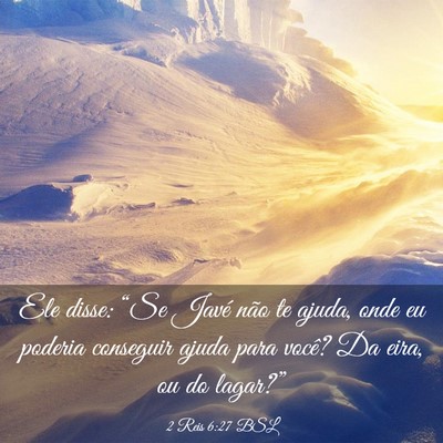 Picture 03 - 2 Reis 6:27 BSL - Ele disse: “Se Javé não te ajuda, onde eu - Bible Verse Picture