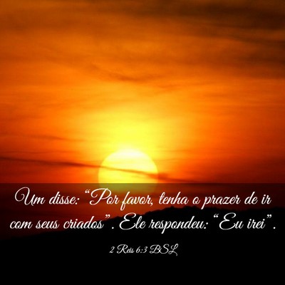 Picture 03 - 2 Reis 6:3 BSL - Um disse: “Por favor, tenha o prazer de ir com - Bible Verse Picture