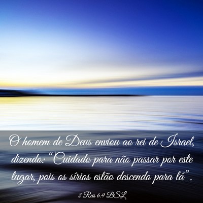 Picture 03 - 2 Reis 6:9 BSL - O homem de Deus enviou ao rei de Israel, dizendo: - Bible Verse Picture