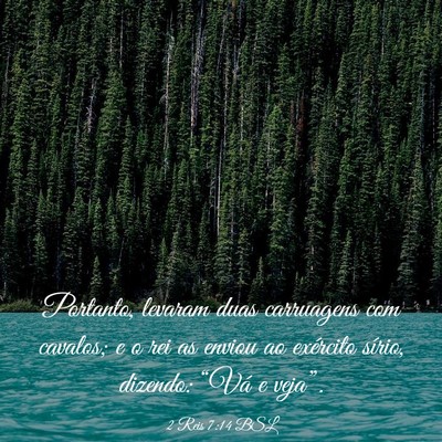 Picture 03 - 2 Reis 7:14 BSL - Portanto, levaram duas carruagens com cavalos; e - Bible Verse Picture