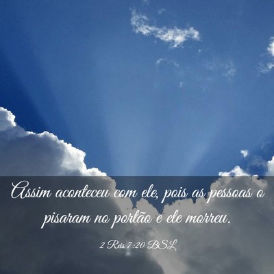 Picture 03 - 2 Reis 7:20 BSL - Assim aconteceu com ele, pois as pessoas o - Bible Verse Picture