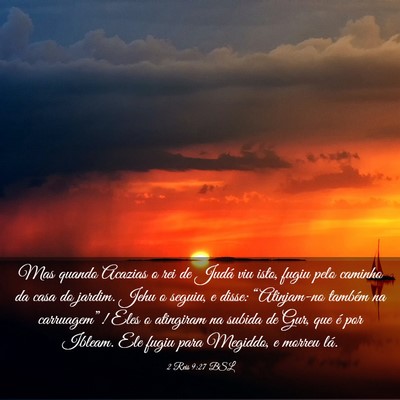 Picture 03 - 2 Reis 9:27 BSL - Mas quando Acazias o rei de Judá viu isto, fugiu - Bible Verse Picture