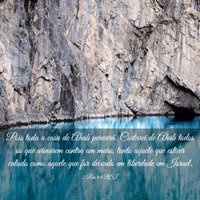 Picture 03 - 2 Reis 9:8 BSL - Pois toda a casa de Ahab perecerá. Cortarei de - Bible Verse Picture