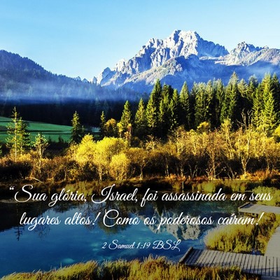 Picture 03 - 2 Samuel 1:19 BSL - “Sua glória, Israel, foi assassinada em seus - Bible Verse Picture