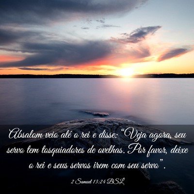 Picture 03 - 2 Samuel 13:24 BSL - Absalom veio até o rei e disse: “Veja agora, - Bible Verse Picture