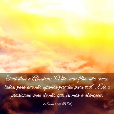 Picture 03 - 2 Samuel 13:25 BSL - O rei disse a Absalom: “Não, meu filho, não - Bible Verse Picture