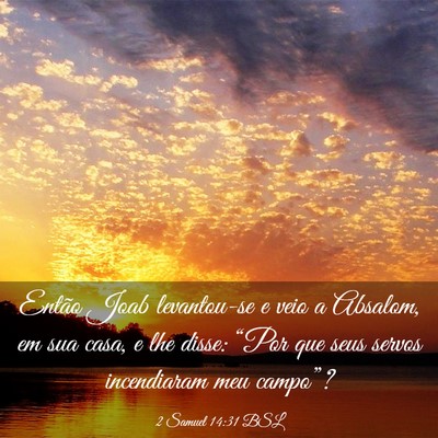 Picture 03 - 2 Samuel 14:31 BSL - Então Joab levantou-se e veio a Absalom, em sua - Bible Verse Picture