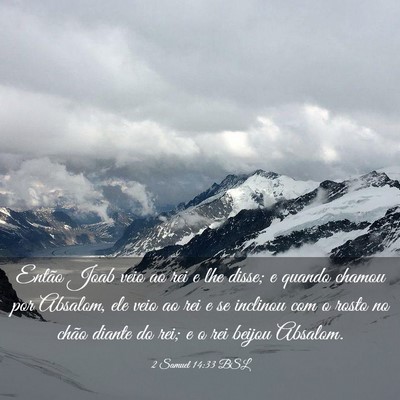 Picture 03 - 2 Samuel 14:33 BSL - Então Joab veio ao rei e lhe disse; e quando - Bible Verse Picture