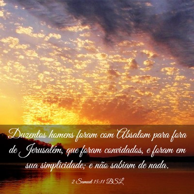 Picture 03 - 2 Samuel 15:11 BSL - Duzentos homens foram com Absalom para fora de - Bible Verse Picture