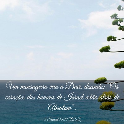 Picture 03 - 2 Samuel 15:13 BSL - Um mensageiro veio a Davi, dizendo: “Os - Bible Verse Picture
