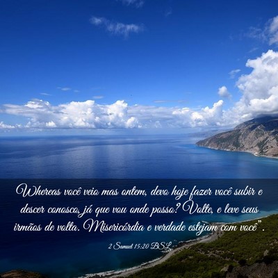 Picture 03 - 2 Samuel 15:20 BSL - Whereas você veio mas ontem, devo hoje fazer - Bible Verse Picture