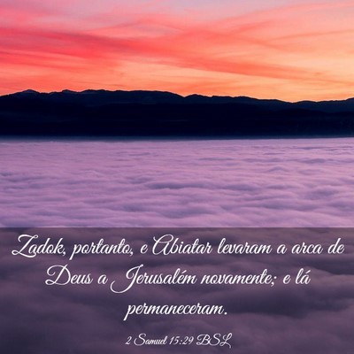 Picture 03 - 2 Samuel 15:29 BSL - Zadok, portanto, e Abiatar levaram a arca de Deus - Bible Verse Picture