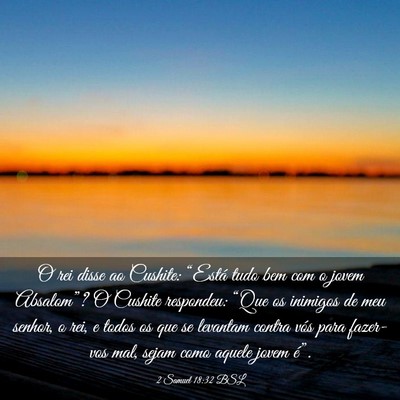 Picture 03 - 2 Samuel 18:32 BSL - O rei disse ao Cushite: “Está tudo bem com o - Bible Verse Picture