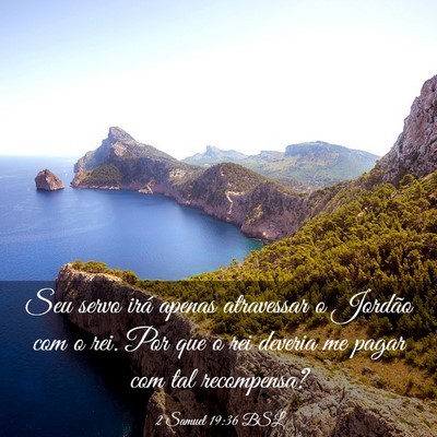 Picture 03 - 2 Samuel 19:36 BSL - Seu servo irá apenas atravessar o Jordão com o - Bible Verse Picture