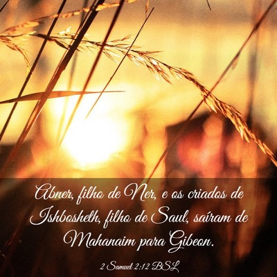 Picture 03 - 2 Samuel 2:12 BSL - Abner, filho de Ner, e os criados de Ishbosheth, - Bible Verse Picture