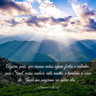 Picture 03 - 2 Samuel 2:7 BSL - Agora, pois, que vossas mãos sejam fortes e - Bible Verse Picture