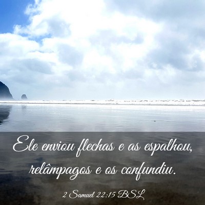 Picture 03 - 2 Samuel 22:15 BSL - Ele enviou flechas e as espalhou, relâmpagos e - Bible Verse Picture