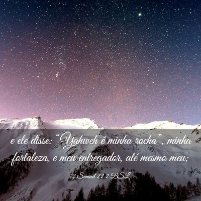 Picture 03 - 2 Samuel 22:2 BSL - e ele disse: “Yahweh é minha rocha”, minha - Bible Verse Picture