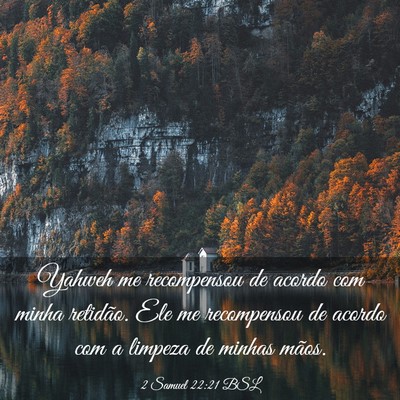 Picture 03 - 2 Samuel 22:21 BSL - Yahweh me recompensou de acordo com minha - Bible Verse Picture