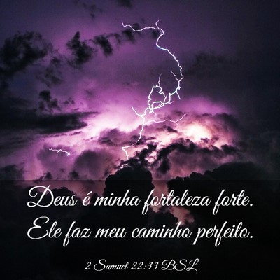 Picture 03 - 2 Samuel 22:33 BSL - Deus é minha fortaleza forte. Ele faz meu - Bible Verse Picture