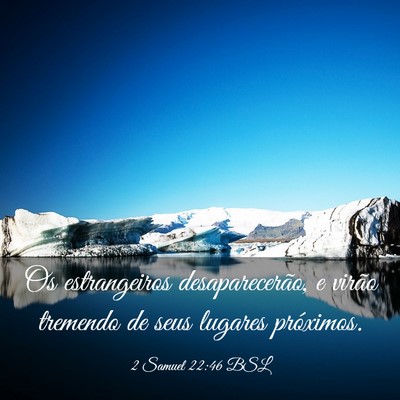 Picture 03 - 2 Samuel 22:46 BSL - Os estrangeiros desaparecerão, e virão tremendo - Bible Verse Picture