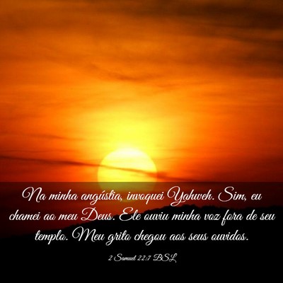 Picture 03 - 2 Samuel 22:7 BSL - Na minha angústia, invoquei Yahweh. Sim, eu - Bible Verse Picture
