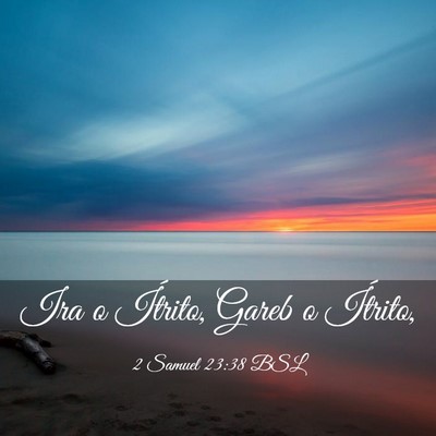 Picture 03 - 2 Samuel 23:38 BSL - Ira o Ítrito, Gareb o - Bible Verse Picture