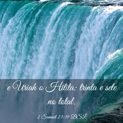 Picture 03 - 2 Samuel 23:39 BSL - e Uriah o Hitita: trinta e sete no - Bible Verse Picture