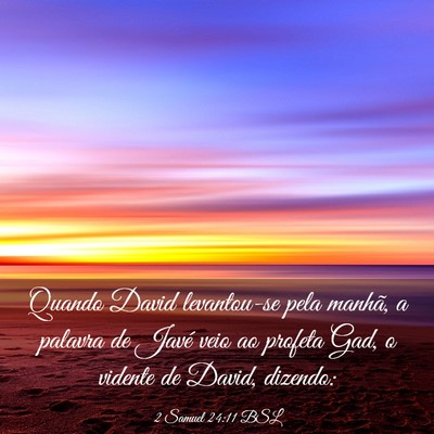 Picture 03 - 2 Samuel 24:11 BSL - Quando David levantou-se pela manhã, a palavra - Bible Verse Picture