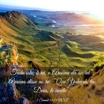 Picture 03 - 2 Samuel 24:23 BSL - Tudo isto, ó rei, o Araúna dá ao rei”. - Bible Verse Picture