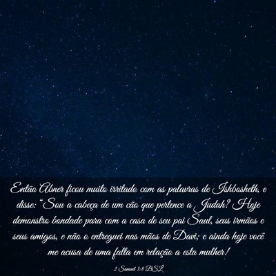 Picture 03 - 2 Samuel 3:8 BSL - Então Abner ficou muito irritado com as palavras - Bible Verse Picture