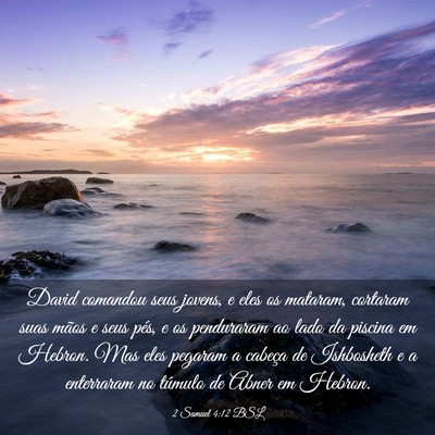 Picture 03 - 2 Samuel 4:12 BSL - David comandou seus jovens, e eles os mataram, - Bible Verse Picture