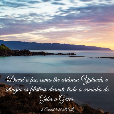 Picture 03 - 2 Samuel 5:25 BSL - David o fez, como lhe ordenou Yahweh, e atingiu - Bible Verse Picture